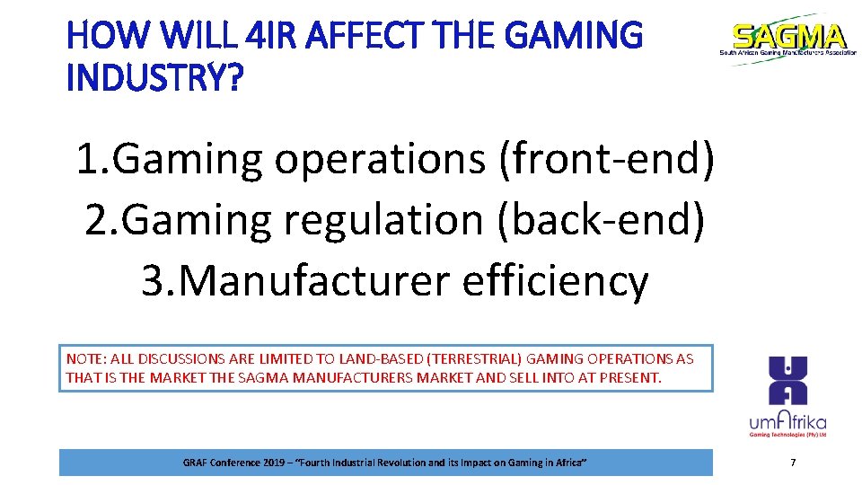 HOW WILL 4 IR AFFECT THE GAMING INDUSTRY? 1. Gaming operations (front-end) 2. Gaming