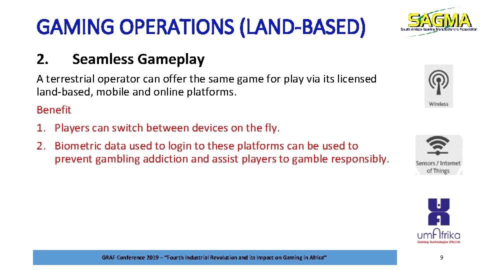 GAMING OPERATIONS (LAND-BASED) 2. Seamless Gameplay A terrestrial operator can offer the same game