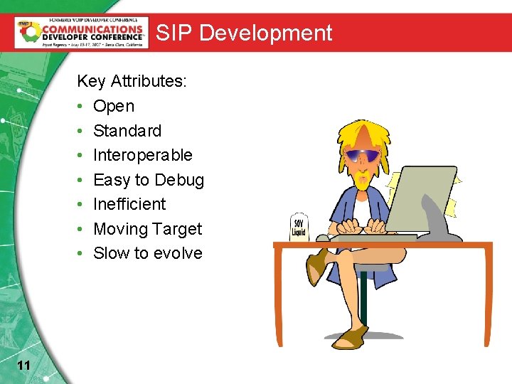 SIP Development Key Attributes: • Open • Standard • Interoperable • Easy to Debug