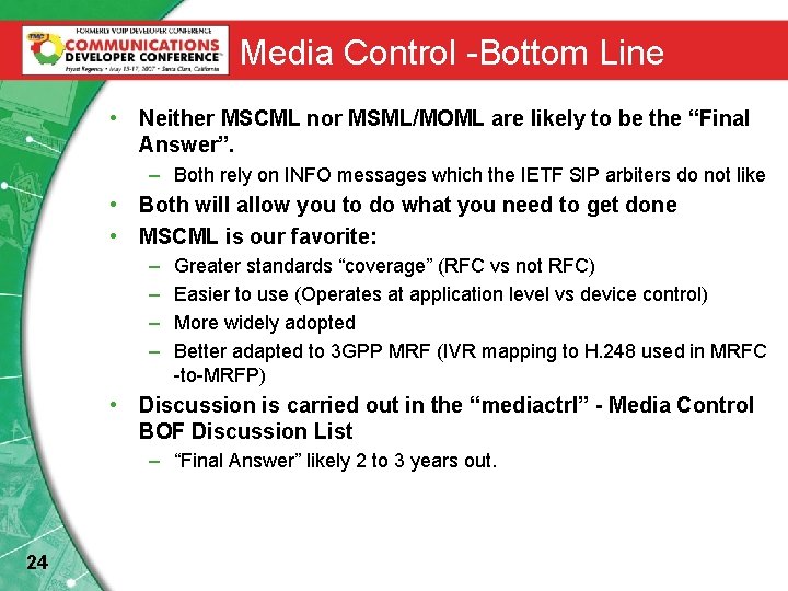 Media Control -Bottom Line • Neither MSCML nor MSML/MOML are likely to be the