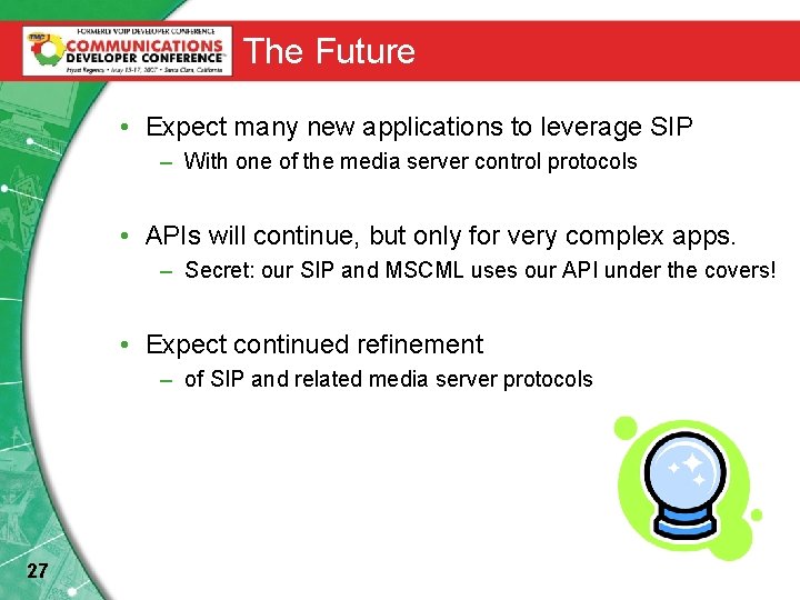 The Future • Expect many new applications to leverage SIP – With one of