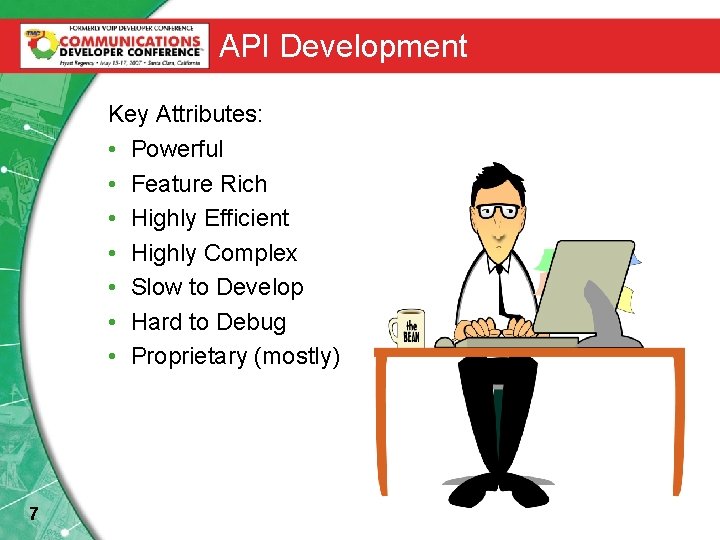 API Development Key Attributes: • Powerful • Feature Rich • Highly Efficient • Highly