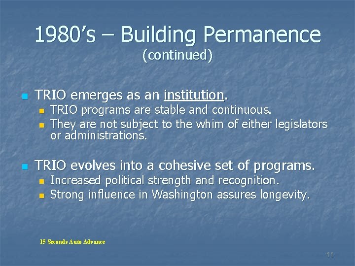 1980’s – Building Permanence (continued) n TRIO emerges as an institution. n n n 1980’s – Building Permanence (continued) n TRIO emerges as an institution. n n n