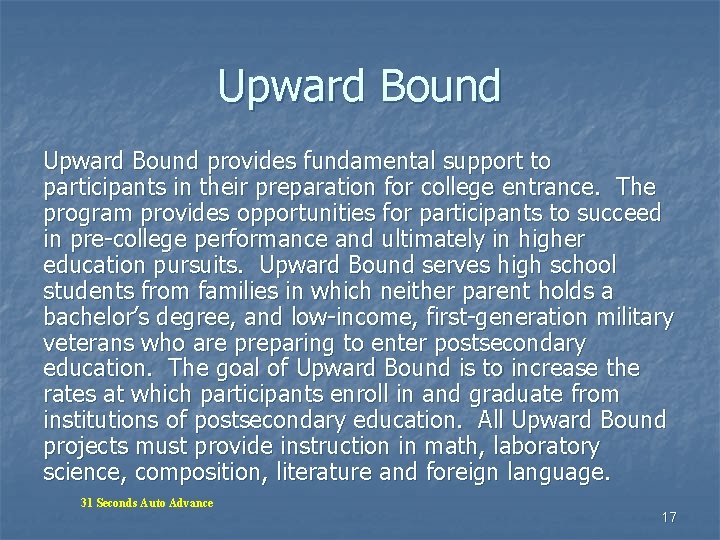 Upward Bound provides fundamental support to participants in their preparation for college entrance. The Upward Bound provides fundamental support to participants in their preparation for college entrance. The