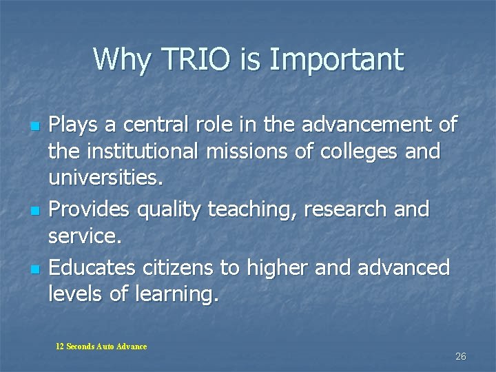 Why TRIO is Important n n n Plays a central role in the advancement Why TRIO is Important n n n Plays a central role in the advancement