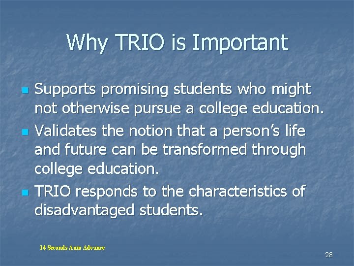 Why TRIO is Important n n n Supports promising students who might not otherwise Why TRIO is Important n n n Supports promising students who might not otherwise