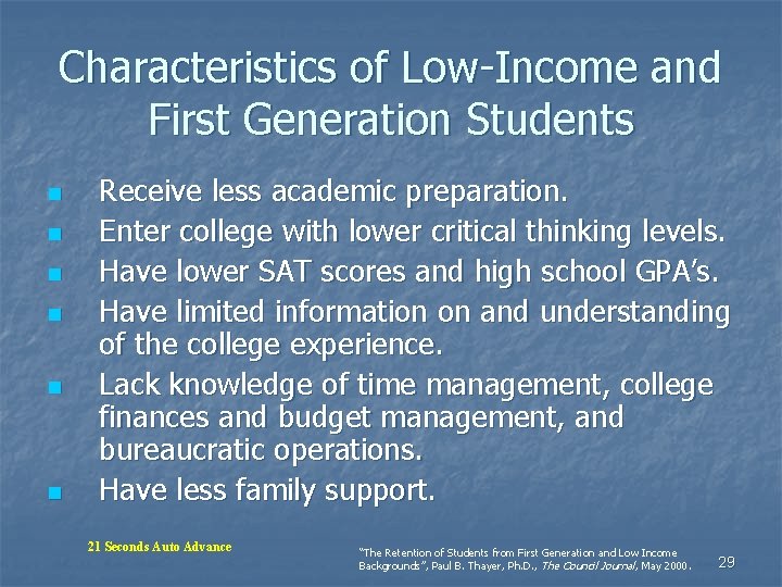 Characteristics of Low-Income and First Generation Students n n n Receive less academic preparation. Characteristics of Low-Income and First Generation Students n n n Receive less academic preparation.