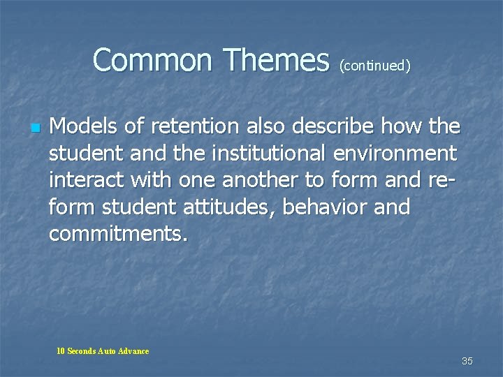 Common Themes (continued) n Models of retention also describe how the student and the Common Themes (continued) n Models of retention also describe how the student and the