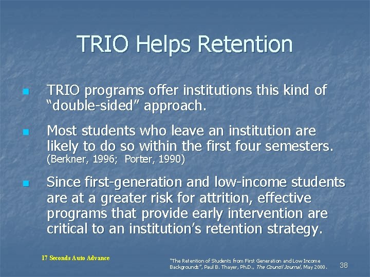 TRIO Helps Retention n n TRIO programs offer institutions this kind of “double-sided” approach. TRIO Helps Retention n n TRIO programs offer institutions this kind of “double-sided” approach.