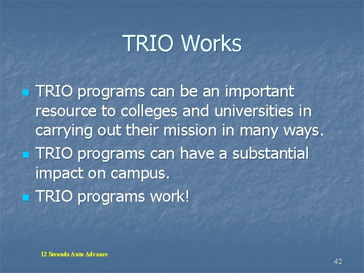 TRIO Works n n n TRIO programs can be an important resource to colleges TRIO Works n n n TRIO programs can be an important resource to colleges