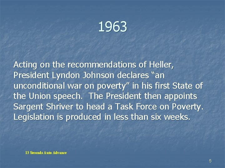 1963 Acting on the recommendations of Heller, President Lyndon Johnson declares “an unconditional war 1963 Acting on the recommendations of Heller, President Lyndon Johnson declares “an unconditional war