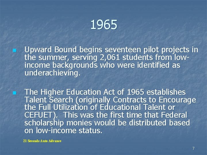 1965 n n Upward Bound begins seventeen pilot projects in the summer, serving 2, 1965 n n Upward Bound begins seventeen pilot projects in the summer, serving 2,
