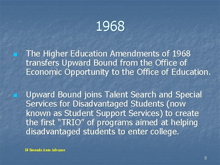 1968 n n The Higher Education Amendments of 1968 transfers Upward Bound from the 1968 n n The Higher Education Amendments of 1968 transfers Upward Bound from the