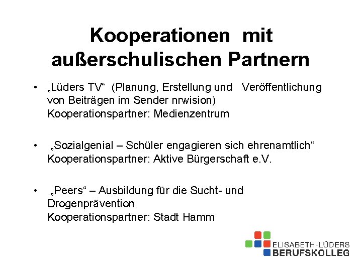 Kooperationen mit außerschulischen Partnern • „Lüders TV“ (Planung, Erstellung und Veröffentlichung von Beiträgen im