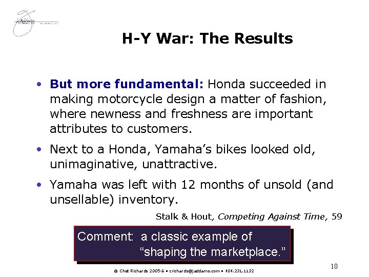 H-Y War: The Results • But more fundamental: Honda succeeded in making motorcycle design