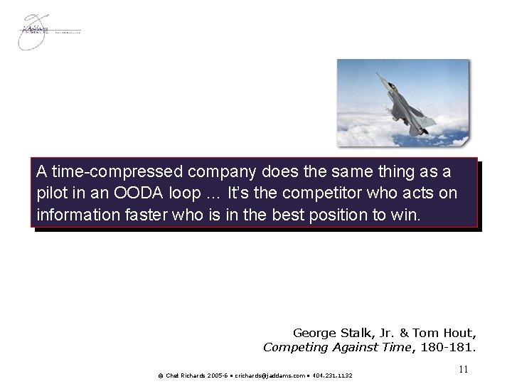 A time-compressed company does the same thing as a pilot in an OODA loop