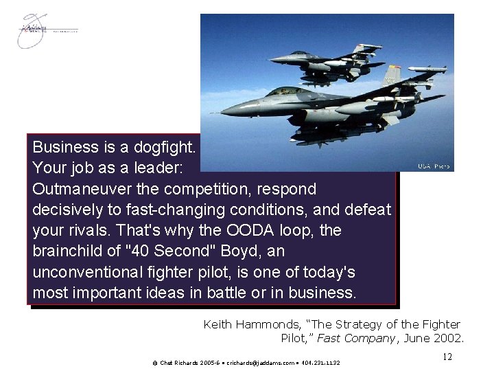 Business is a dogfight. Your job as a leader: Outmaneuver the competition, respond decisively