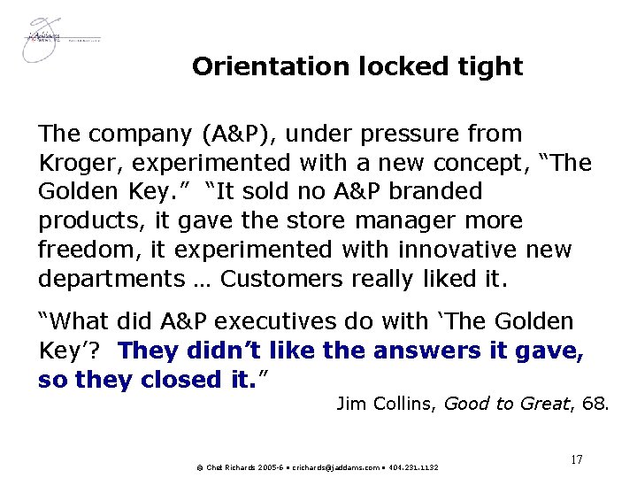 Orientation locked tight The company (A&P), under pressure from Kroger, experimented with a new