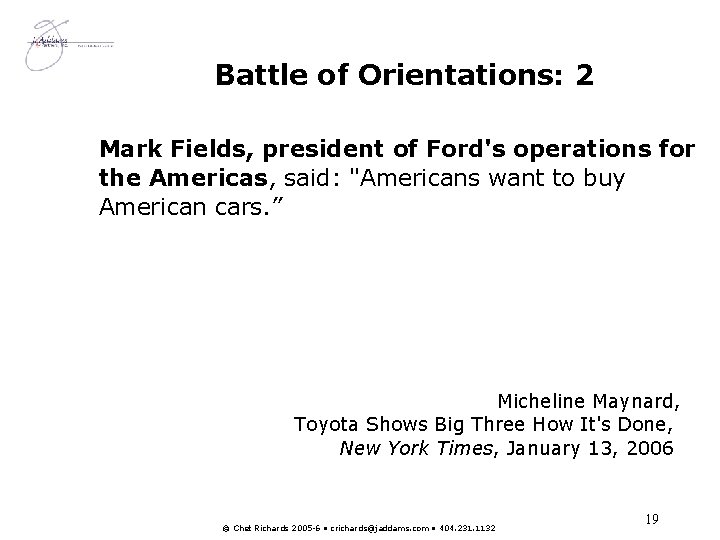 Battle of Orientations: 2 Mark Fields, president of Ford's operations for the Americas, said: