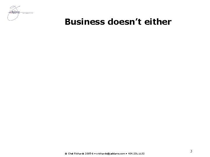 Business doesn’t either General Motors Market share fell from 52% to around 25% Sears