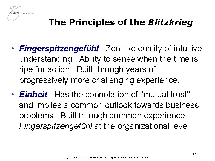 The Principles of the Blitzkrieg • Fingerspitzengefühl - Zen-like quality of intuitive understanding. Ability