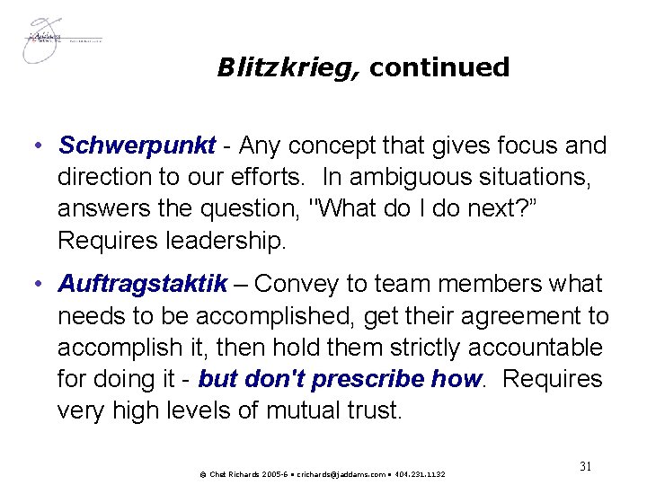 Blitzkrieg, continued • Schwerpunkt - Any concept that gives focus and direction to our