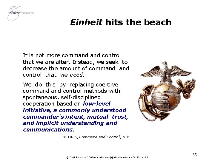 Einheit hits the beach It is not more command control that we are after.