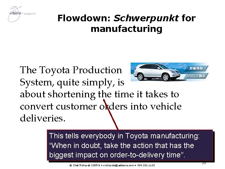 Flowdown: Schwerpunkt for manufacturing The Toyota Production System, quite simply, is about shortening the