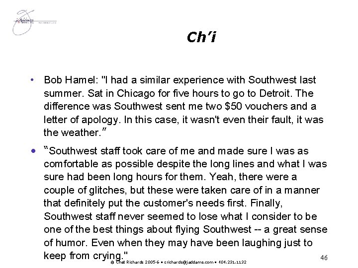 Ch’i • Bob Hamel: "I had a similar experience with Southwest last summer. Sat