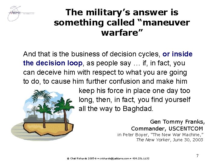 The military’s answer is something called “maneuver warfare” And that is the business of