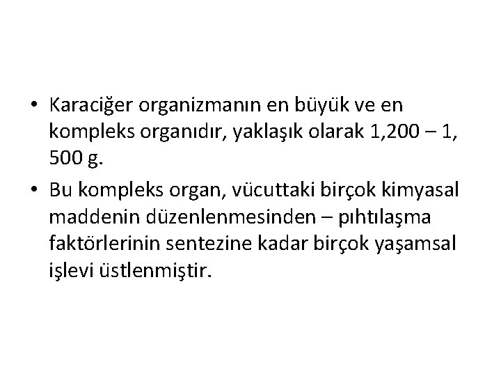  • Karacig er organizmanın en bu yu k ve en kompleks organıdır, yaklas