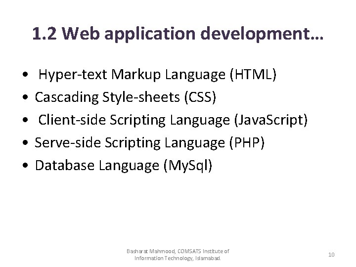 1. 2 Web application development… • • • Hyper-text Markup Language (HTML) Cascading Style-sheets