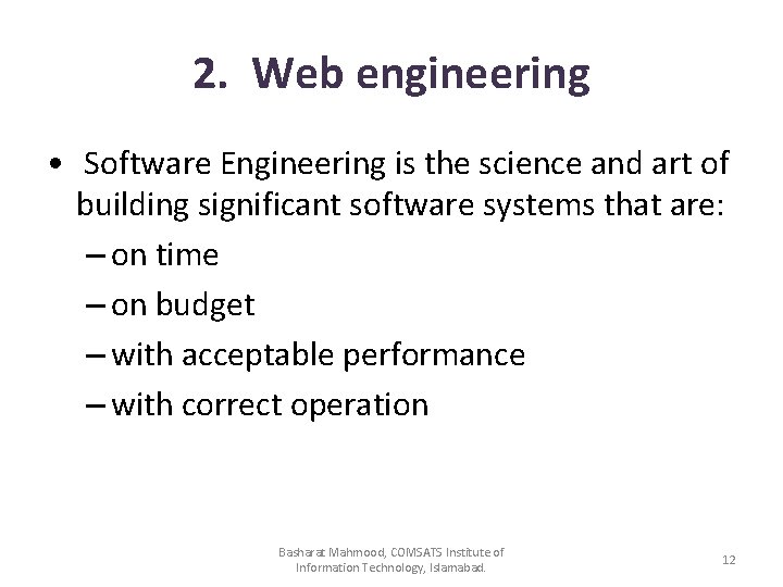 2. Web engineering • Software Engineering is the science and art of building significant