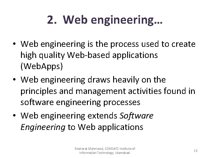 2. Web engineering… • Web engineering is the process used to create high quality