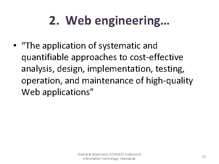 2. Web engineering… • “The application of systematic and quantifiable approaches to cost-effective analysis,