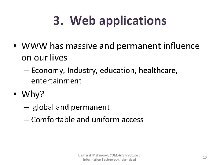 3. Web applications • WWW has massive and permanent influence on our lives –