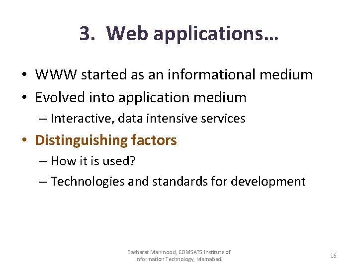 3. Web applications… • WWW started as an informational medium • Evolved into application