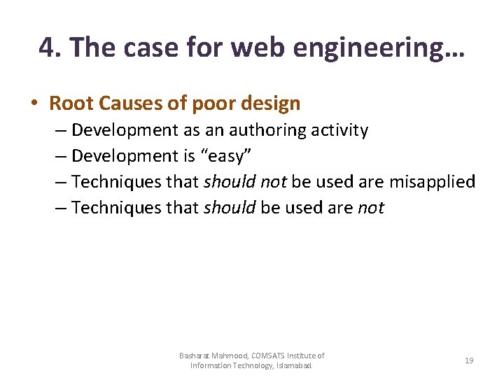 4. The case for web engineering… • Root Causes of poor design – Development