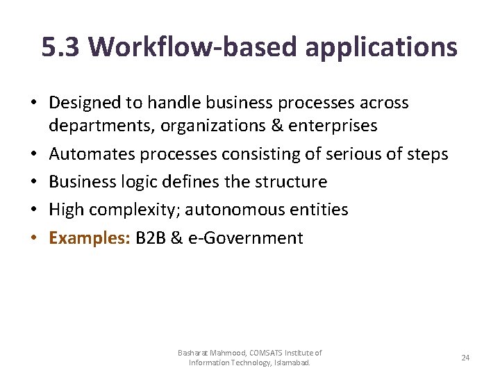 5. 3 Workflow-based applications • Designed to handle business processes across departments, organizations &