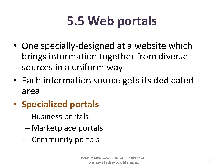 5. 5 Web portals • One specially-designed at a website which brings information together