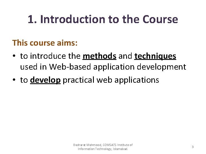1. Introduction to the Course This course aims: • to introduce the methods and