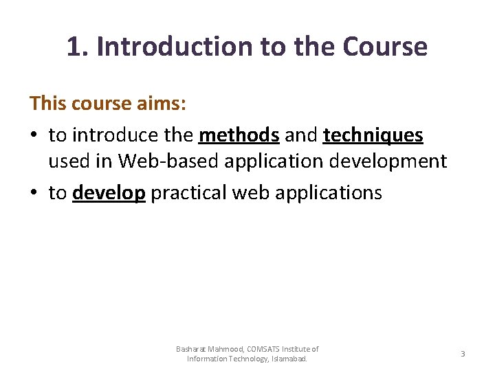 1. Introduction to the Course This course aims: • to introduce the methods and