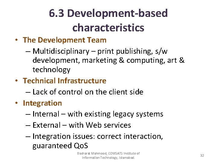 6. 3 Development-based characteristics • The Development Team – Multidisciplinary – print publishing, s/w