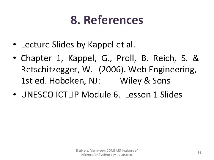 8. References • Lecture Slides by Kappel et al. • Chapter 1, Kappel, G.