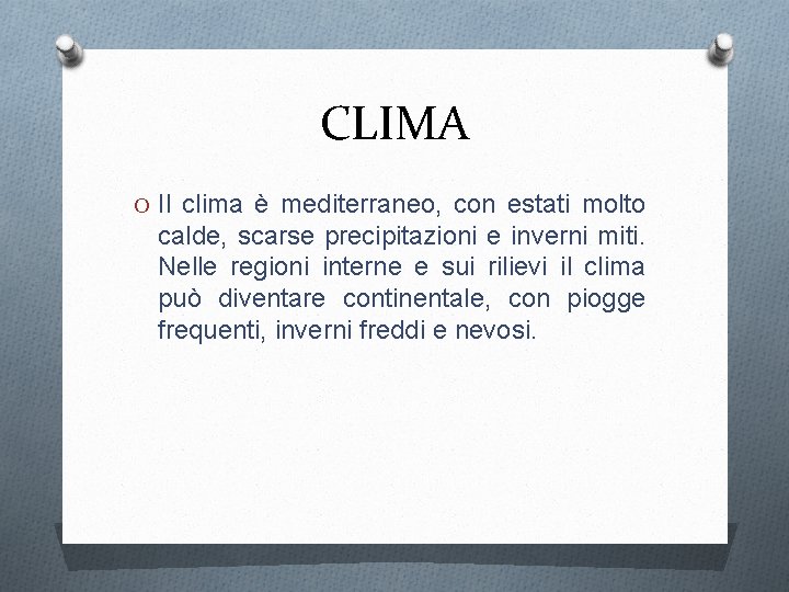 CLIMA O Il clima è mediterraneo, con estati molto calde, scarse precipitazioni e inverni