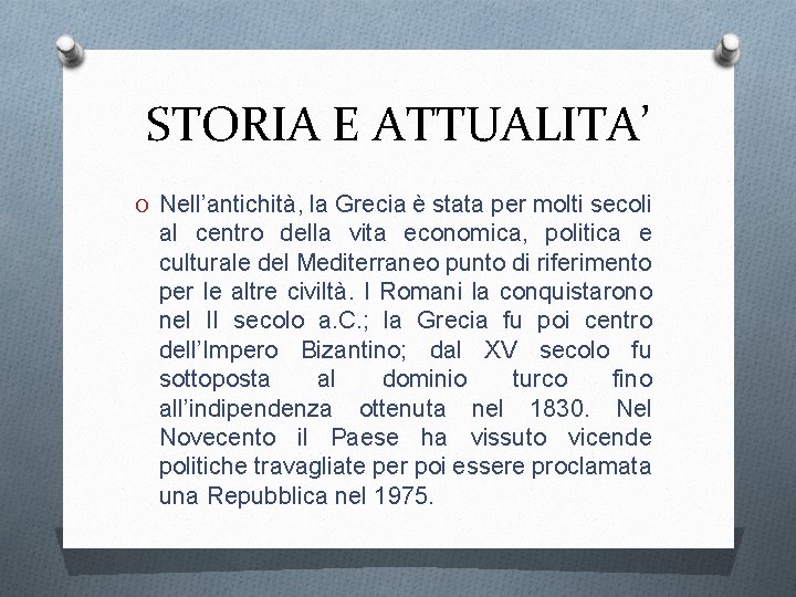 STORIA E ATTUALITA’ O Nell’antichità, la Grecia è stata per molti secoli al centro