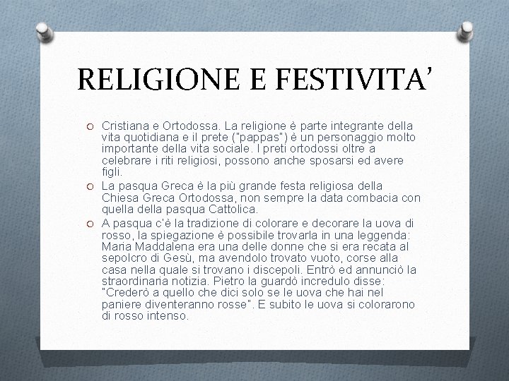 RELIGIONE E FESTIVITA’ O Cristiana e Ortodossa. La religione è parte integrante della vita