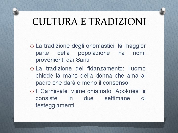 CULTURA E TRADIZIONI O La tradizione degli onomastici: la maggior parte della popolazione ha