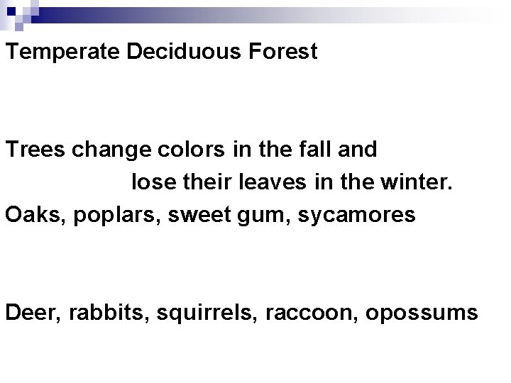 Temperate Deciduous Forest Trees change colors in the fall and lose their leaves in