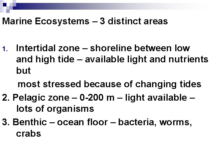 Marine Ecosystems – 3 distinct areas Intertidal zone – shoreline between low and high